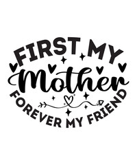 First My Mother Forever My Friend SVG Cut File