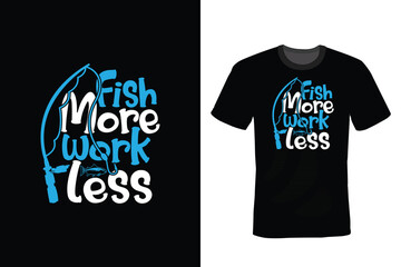 Fish More Work Less, Fishing T shirt design, vintage, typography