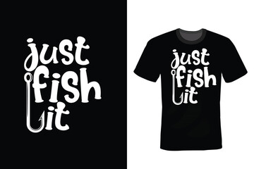 Just Fish It, Fishing T shirt design, vintage, typography