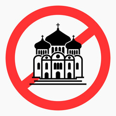 Church prohibition sign. There is no church. Prohibition of Orthodox churches. Vector icon.