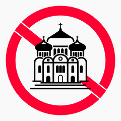 Church prohibition sign. There is no church. Prohibition of Orthodox churches. Vector icon.