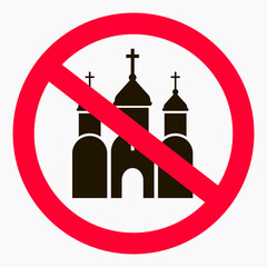 Church prohibition sign. There is no church. Prohibition of Orthodox churches. Vector icon.