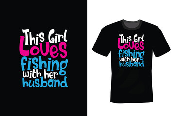 This Girl Loves Fishing With Her Husband: Fishing T shirt design, vintage, typography