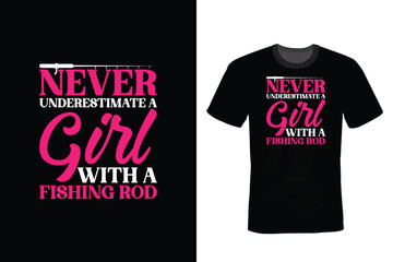 Never Underestimate A Girl With A Fishing Rod, Fishing T shirt design, vintage, typography
