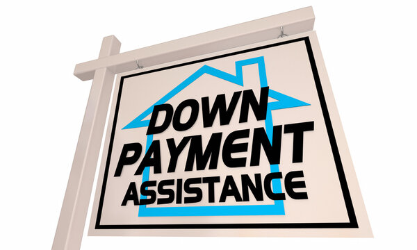 Down Payment Assistance Program Help Buying Home For Sale Sign 3d Illustration