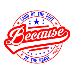 Land of the free because of the brave svg