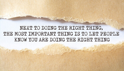 Next to doing the right thing, the most important thing is to let people know you are doing the...