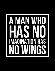 Naklejka premium A man who has no imagination has no wings. Inspirational, Motivational Quote Saying
