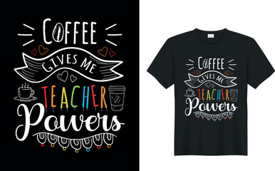 coffee give me teacher powers. Coffee t-shirt Design.