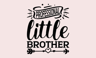 Professional Little Brother - National Sibling Day svg design , Typography Calligraphy , Vector illustration for Cutting Machine, Silhouette Cameo, Cricut Isolated on white background.