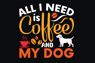 Fototapeta na wymiar All i need is coffee and my dog