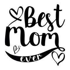 Best Mom Ever typography poster with hand written lettering. Vector illustration sign for Mother Day.