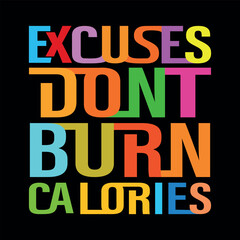 Vector poster with hand drawn unique lettering design element for wall art, decoration, t-shirt prints. Excuses don't burn calories. Gym motivational and inspirational quote, handwritten typography.