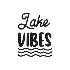 Lake Vibes. Hand Lettering And Inspiration Positive Quote. Hand Lettered Quote. Modern Calligraphy.