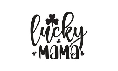 Obraz premium Lucky Mama, T-Shirt Design, Mug Design.