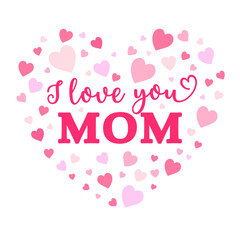 Vector cute illustration I Love You Mom in hearts frame isolated on white background. Pink and red hearts with Mothers day quote, gift for Mama Birthday, print, t shirt design.