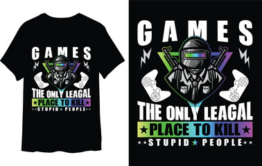 Games the only legal place to kill stupid people t-shirt design