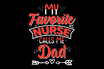 My favorite nurse calls me dad T-shirt design