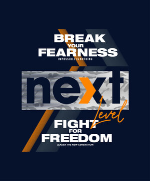 Next level, break fearness, vector illustration motivational quotes typography slogan. Colorful abstract design for print tee shirt, background, typography, poster and other uses.	