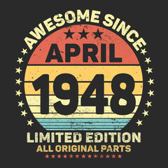 Awesome Since April 1948. Vintage Retro Birthday Vector, Birthday gifts for women or men, Vintage birthday shirts for wives or husbands, anniversary T-shirts for sisters or brother