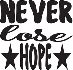 Never lose hope
