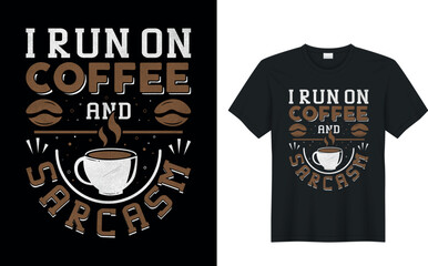 I run coffee and sarcasm. Coffee t-shirt Design.