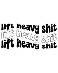 Lift Heavy Shit design