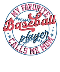 My Favorite Baseball Player Calls Me Mom Retro Baseball Mama T-shirt Design