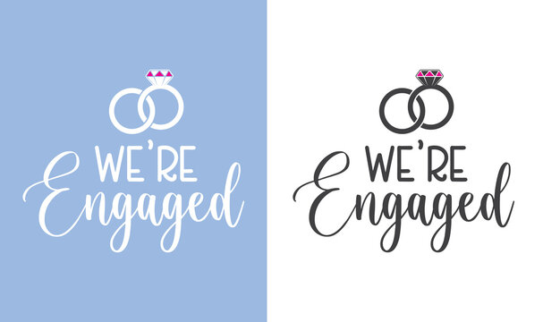Engagement, Wedding printable vector quote design. We're engaged Vector
