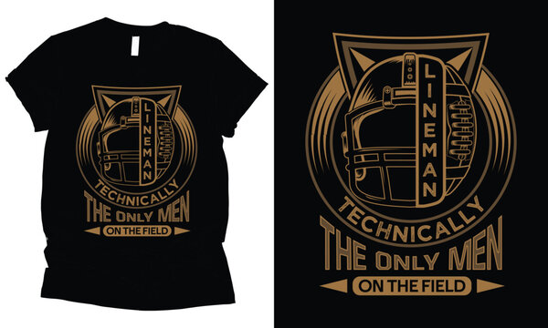 lineman  Technically the only man on the field t-shirt design.