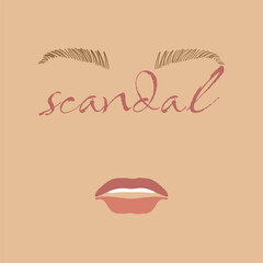 Scandal.  Vector illustration of eyebrows, lips and fashion scandal in flat style