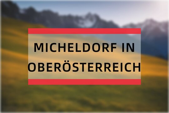 Micheldorf in Oberösterreich: Der Name der österreisischen Stadt Micheldorf in Oberösterreich im Bundesland Oberösterreich