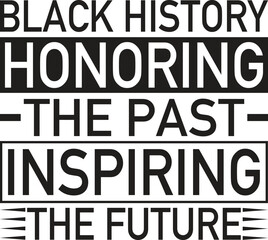 Black History Honoring The Past Inspiring The Future