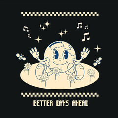  Vintage motivational poster on black background with happy cute earth planet character mascot lettering Better days ahead for print, icon, coloring, poster, banner, template. Vector illustration.