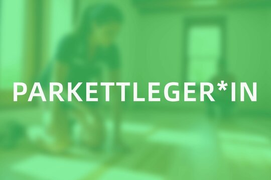 "Parkettleger" in geschlechtergerechter Sprache: Parkettleger*in
