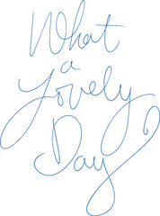 What a lovely day hand lettering
