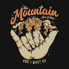 T Shirt Design The Mountain Are Calling And I Must Go With Call Hand Sign And Mountain Vintage Illustration