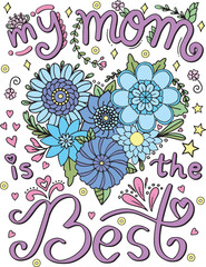 Fototapeta premium My mom is the best font with heart and flowers pattern. Hand drawn with black and white lines. Doodles art for Mother's day or greeting card. Coloring for adult and kids. Vector Illustration 