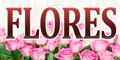 letrero en español de la palabra flores con rosas en el fondo