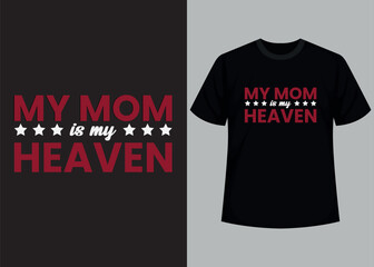 My mom is my heaven typography t shirt design