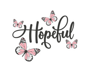 Decorative hopeful slogan with pink butterfly illustration, vector design for fashion, poster and card prints