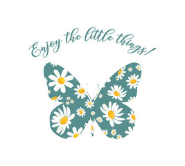 Decorative enjoy the little things slogan with butterfly and daisies illustration, vector design for fashion, poster and card prints