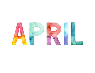 Watercolor hand drawn lettering isolated on white background. Handwritten message. April colored text. Can be used as a print for cards, banner or poster.