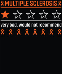 Multiple Sclerosis MS Review Very Bad Would Not Recommend T-Shirt design.
