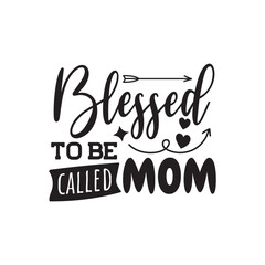 Blessed To Be Called Mom. Hand Lettering And Inspiration Positive Quote. Hand Lettered Quote. Modern Calligraphy.