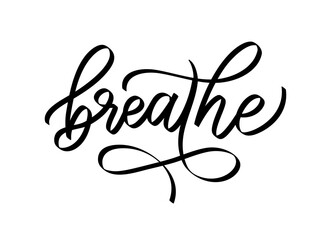 BREATHE. Inspirational meditation quote. Calligraphy text just breathe mean keep calm and relax, take care of yourself. Design print for girls t shirt, tee, poster. Yoga. Vector illustration.