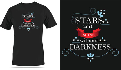 Stars can't shine without darkness, modern style typography tshirt design.