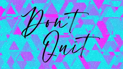 Don't quit colorful hand lettering positive quote, motivation and inspiration phrase to poster, t-shirt design or greeting card, calligraphy vector illustration 