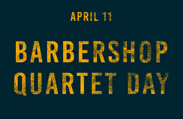 Happy Barbershop Quartet Day, April 11. Calendar of April Text Effect, design