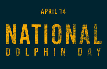 Happy National Dolphin Day, April 14. Calendar of April Text Effect, design